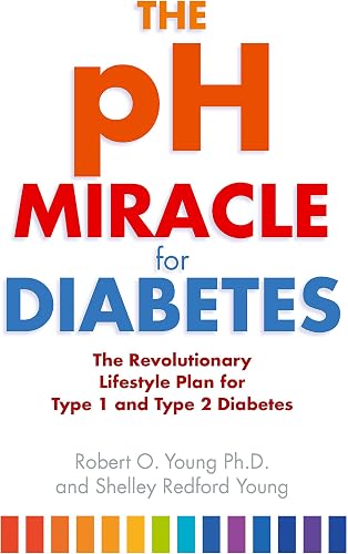 The pH Miracle For Diabetes: The Revolutionary Lifestyle Plan for Type 1 and Type 2 Diabetes