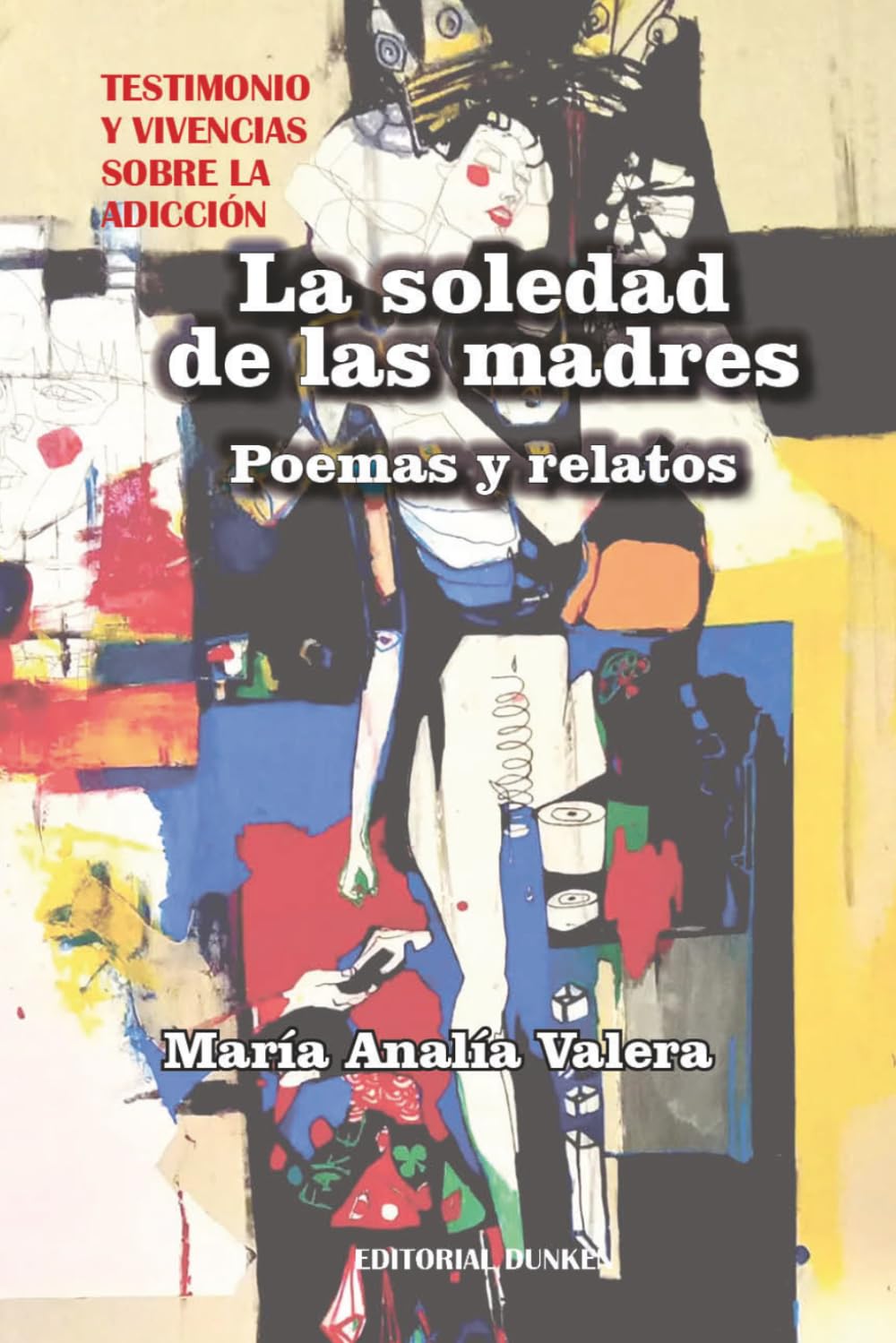 La soledad de las madres : poemas y relatos