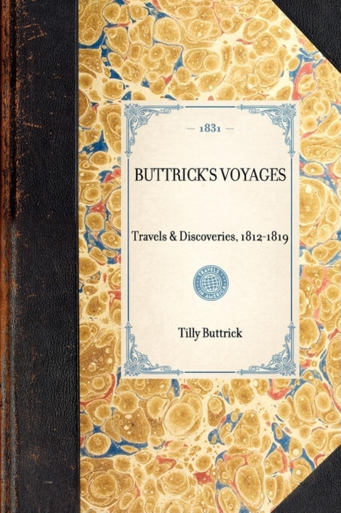 Buttrick's Voyages: Reprint of the Original Edition: Boston, 1831 (Travel in America) [Idioma Inglés]