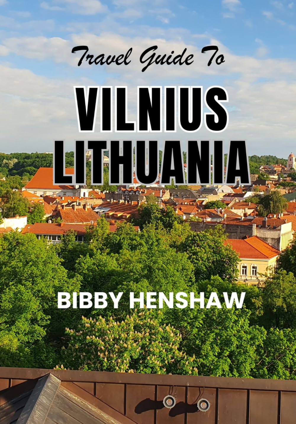 Travel Guide To VILNIUS LITHUANIA: Explore Top Attractions, Hidden Gems, Local Cuisine, Where to Stay and Step-by-Step Itineraries for a Perfect Baltic Trip (EXOTIC TRAVELS)
