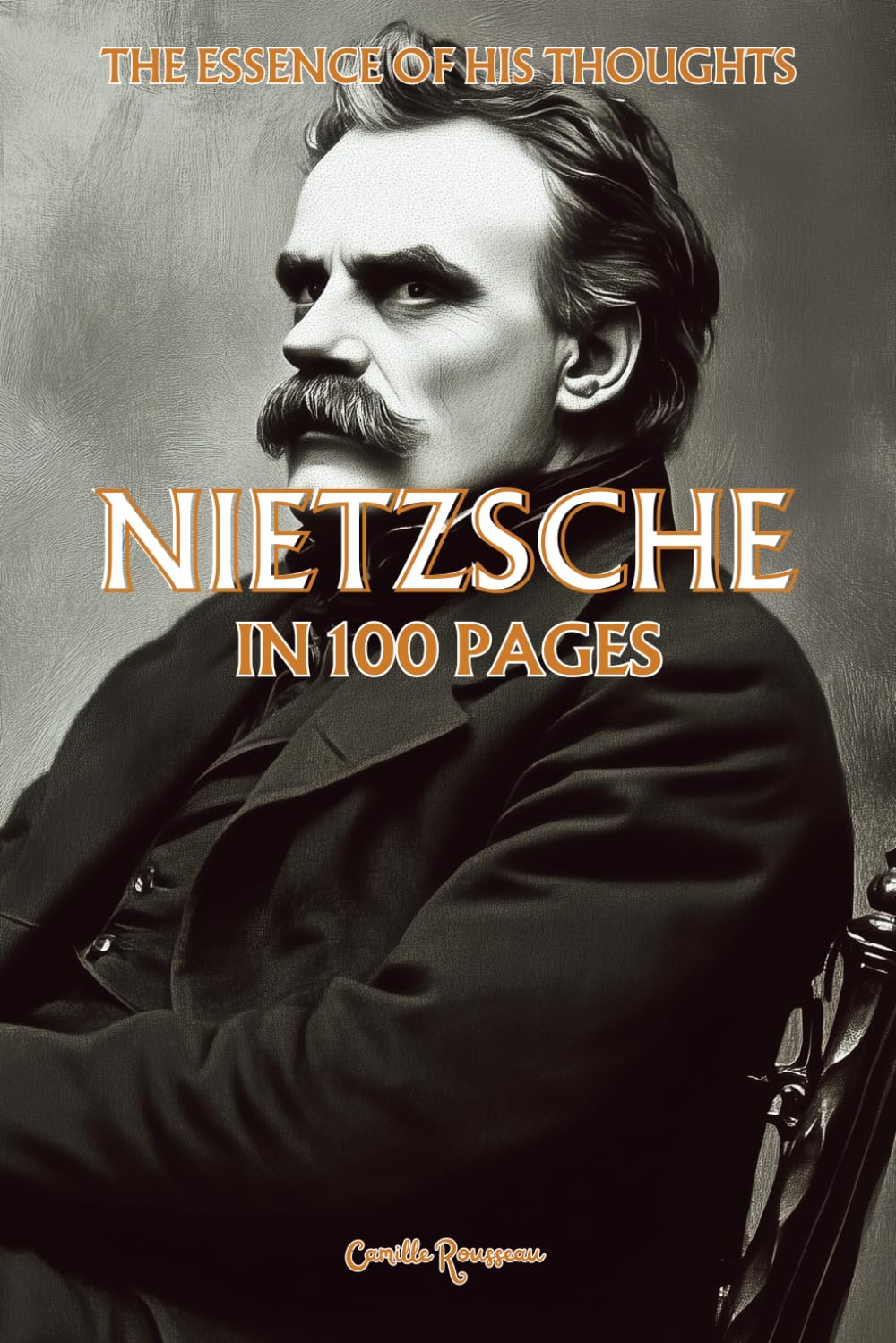 Nietzsche: The essence of his thoughts in 100 Pages: Explore Nietzsche's philosophy, a radical and powerful thought that invites one to transcend conventional values (Philosophies in 100 Pages)