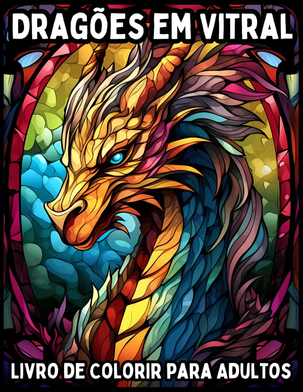 Dragões em Vitral: Livro de Colorir para Adultos com Designs Góticos Marcantes, Criaturas Fantásticas e Padrões Relaxantes