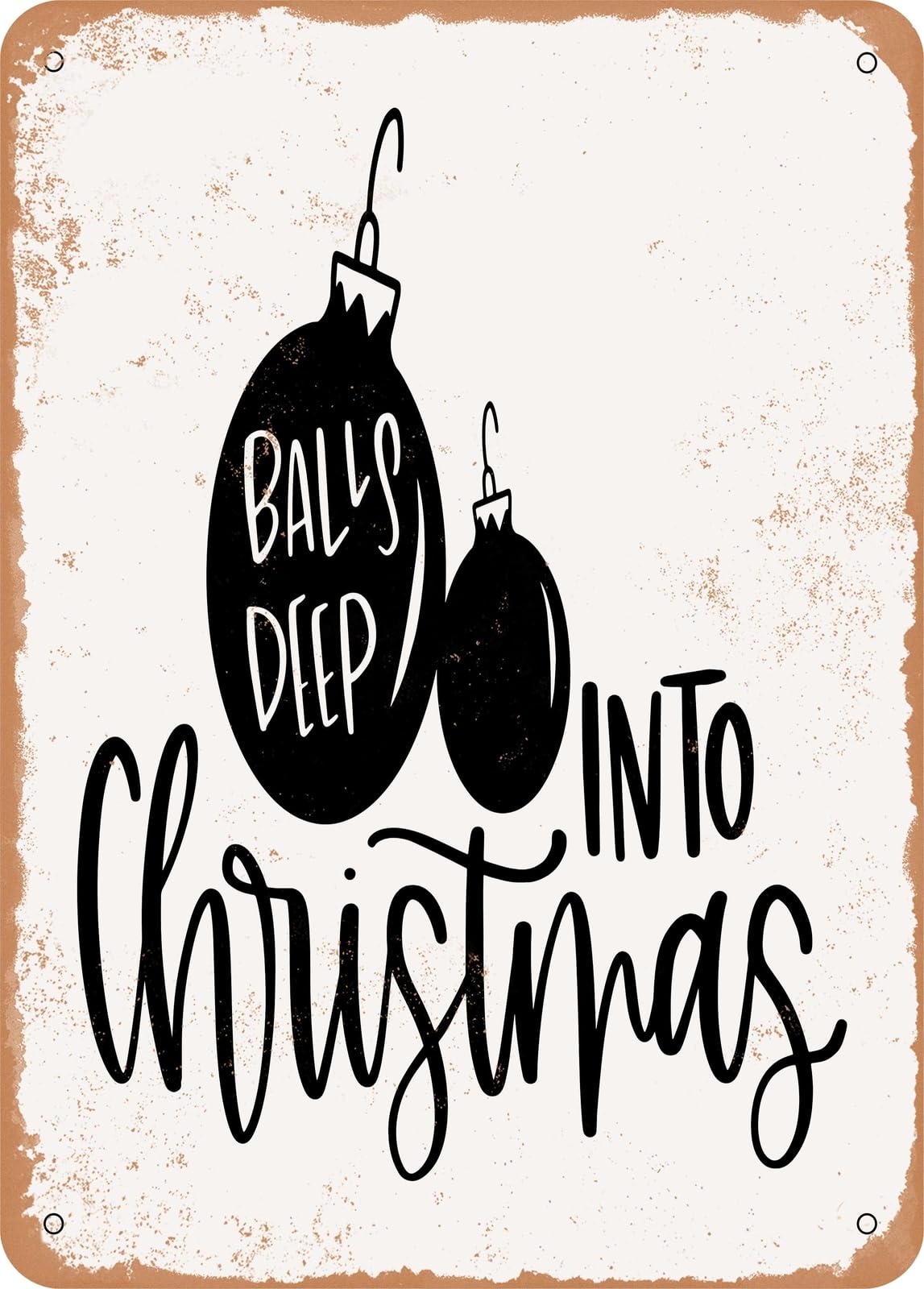 Miaomansenstore Metal Sign - Balls Deep Into Christmas - Vintage Rusty Look Home Decor