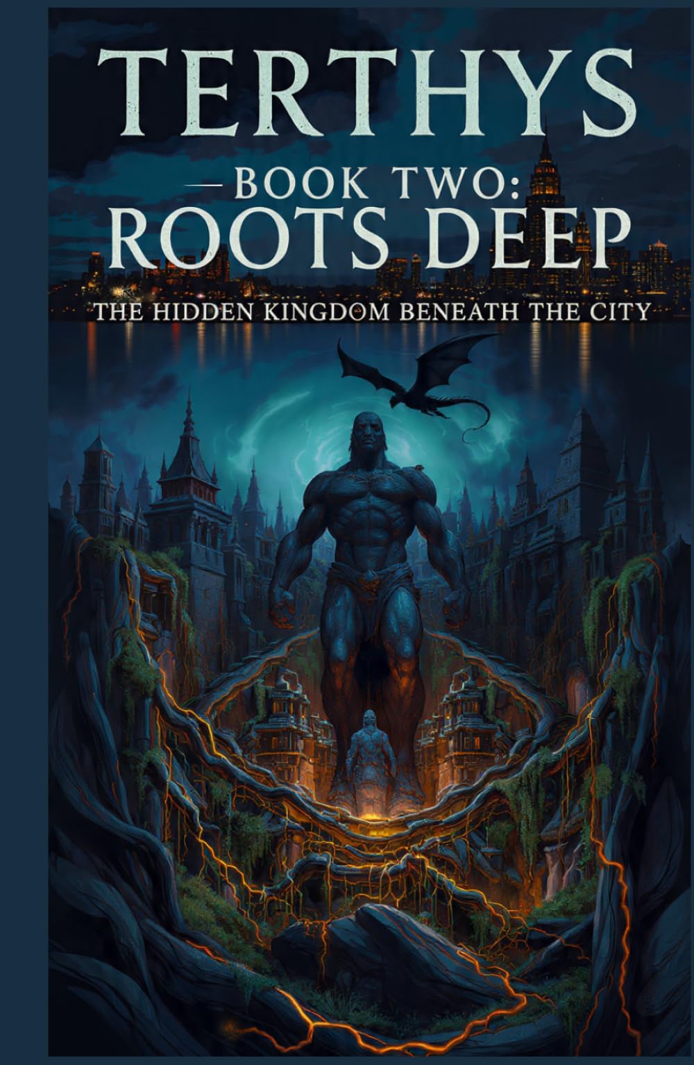 Terthys: Roots Deep: Book Two of The Hidden Kingdom Beneath the City