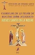 Jueves santo en la noche: Evangelios de la Pasión de Nuestro Señor Jesucristo (Servicios de Semana Santa según el rito de ...