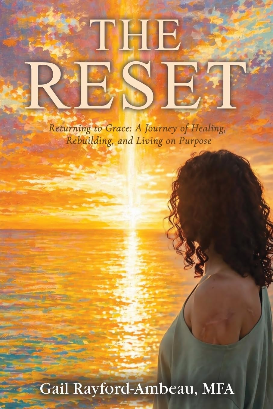 The Reset: Returning to Grace: A Journey of Healing, Rebuilding, and Living on Purpose