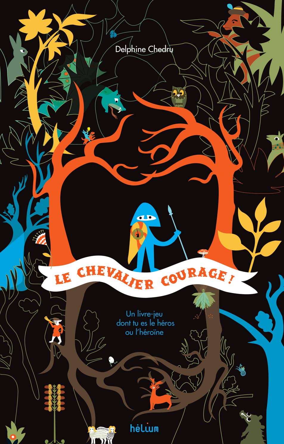 Le Chevalier courage: UN LIVRE-JEU DONT TU ES LE HEROS