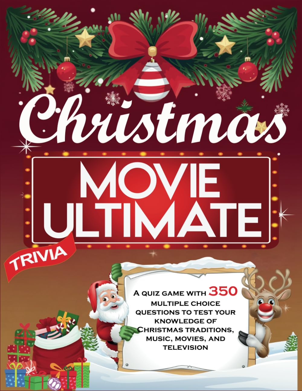Christmas Movie Ultimate Trivia: A quiz game with 350 multiple choice questions to test your knowledge of Christmas traditions, music, movies, and television