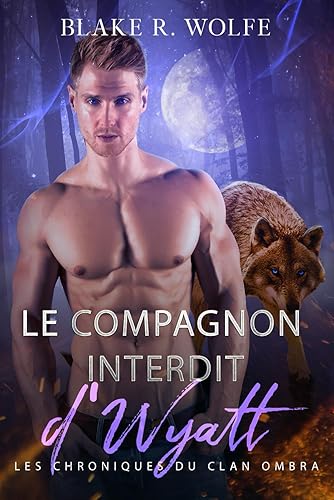Le Compagnon Interdit d'Wyatt: Romance gay de loup-garou avec des compagnons interdits