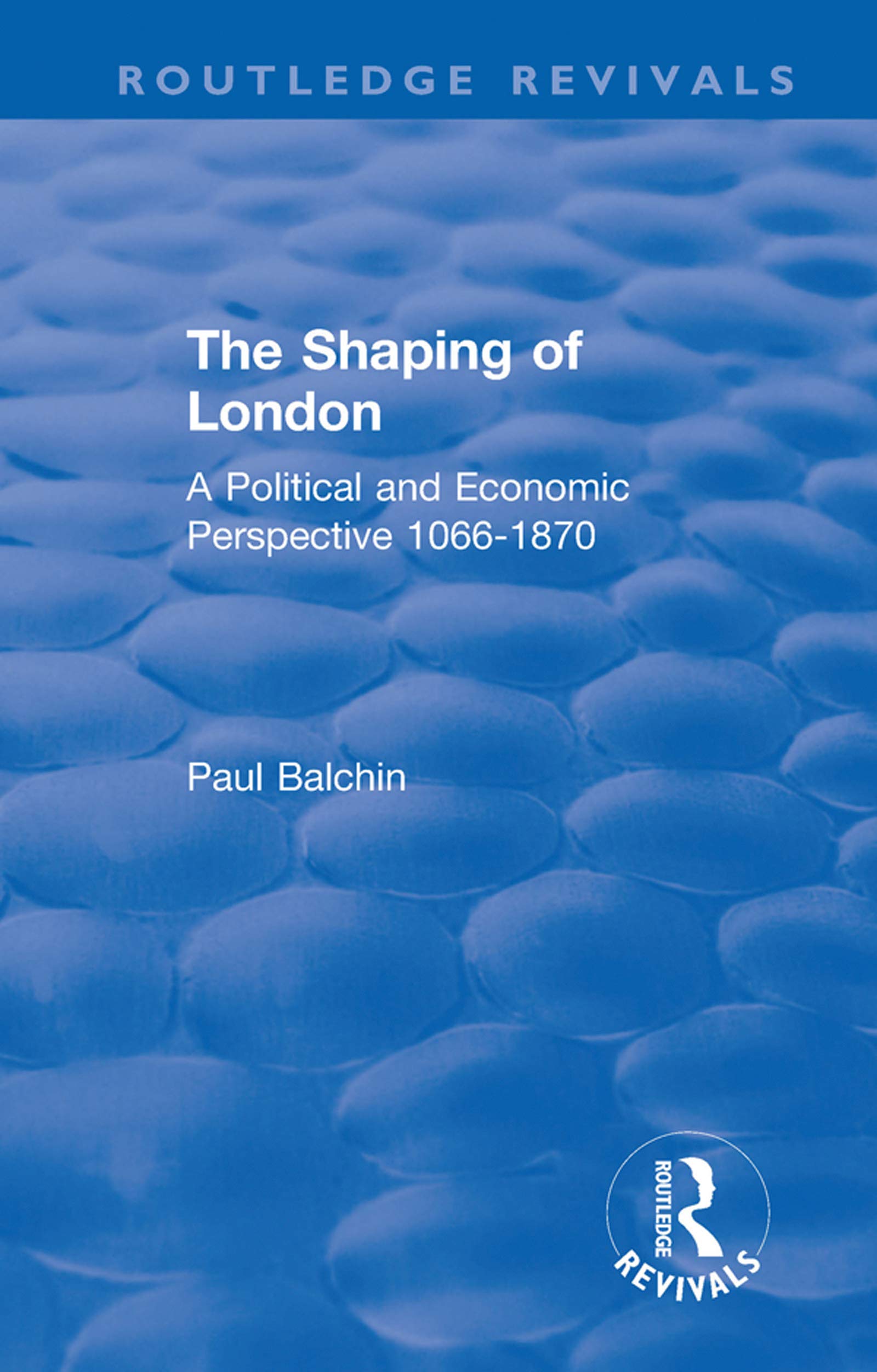 The Shaping of London comprendre l'économie urbaine et politique anglaise