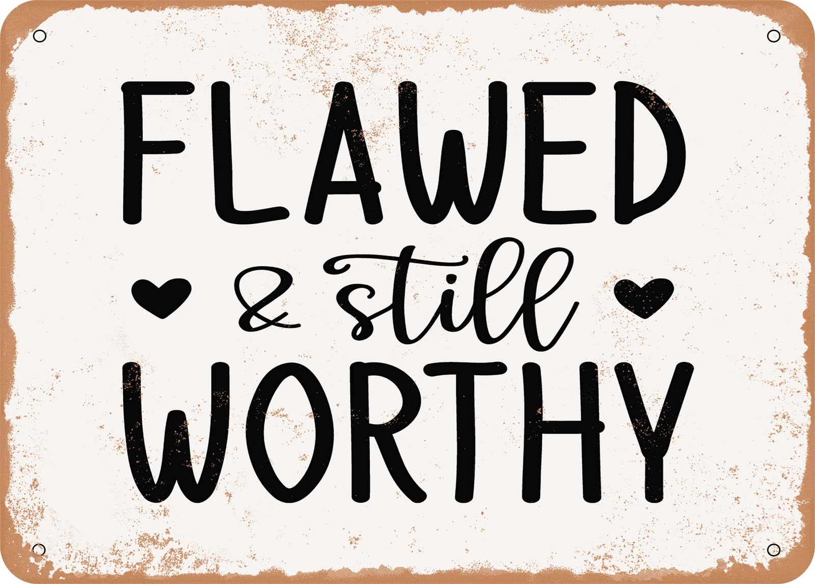 Metal Sign - Flawed and Still Worthy - 6 - Vintage Look Sign home decor