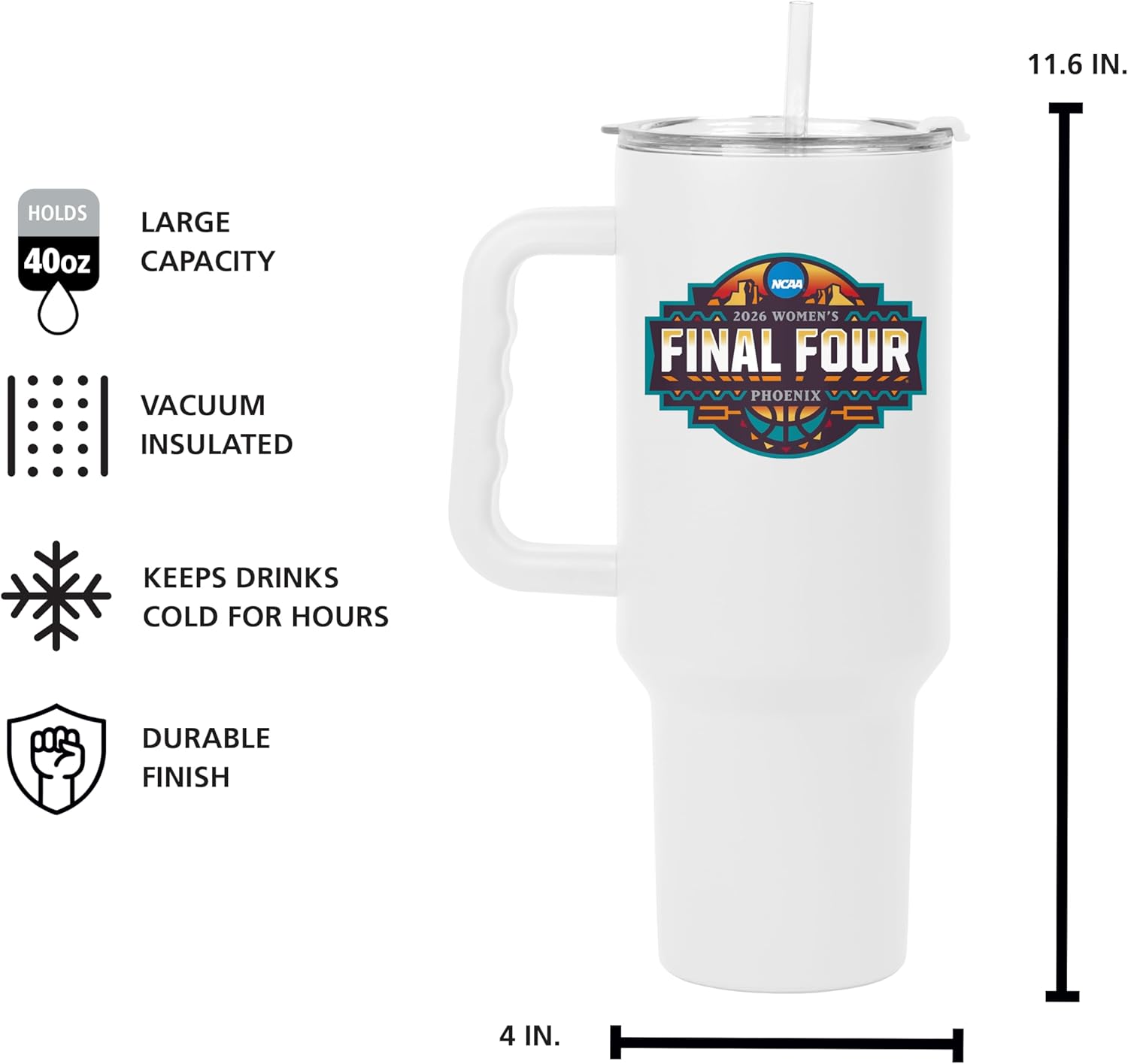 Logo Brands NCAA Women's Women's March Madness Final 4 Final 4 40 oz Stainless Steel Tumbler - Official Logo | Handle & Straw Built-In | White Color