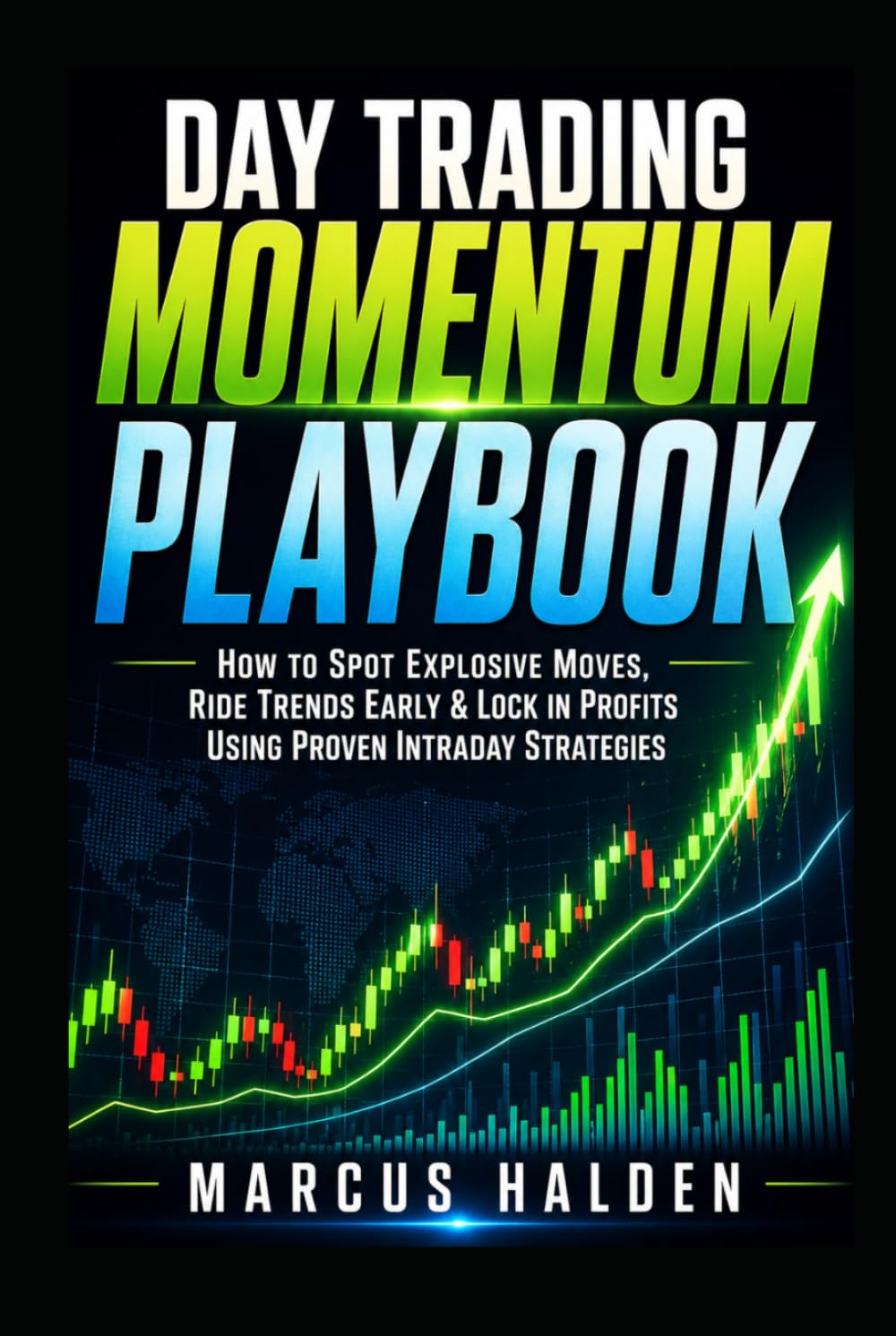 Day Trading Momentum Playbook: How to Spot Explosive Moves, Ride Trends Early & Lock in Profits Using Proven Intraday Strategies (The Weekly Income Trading Series)