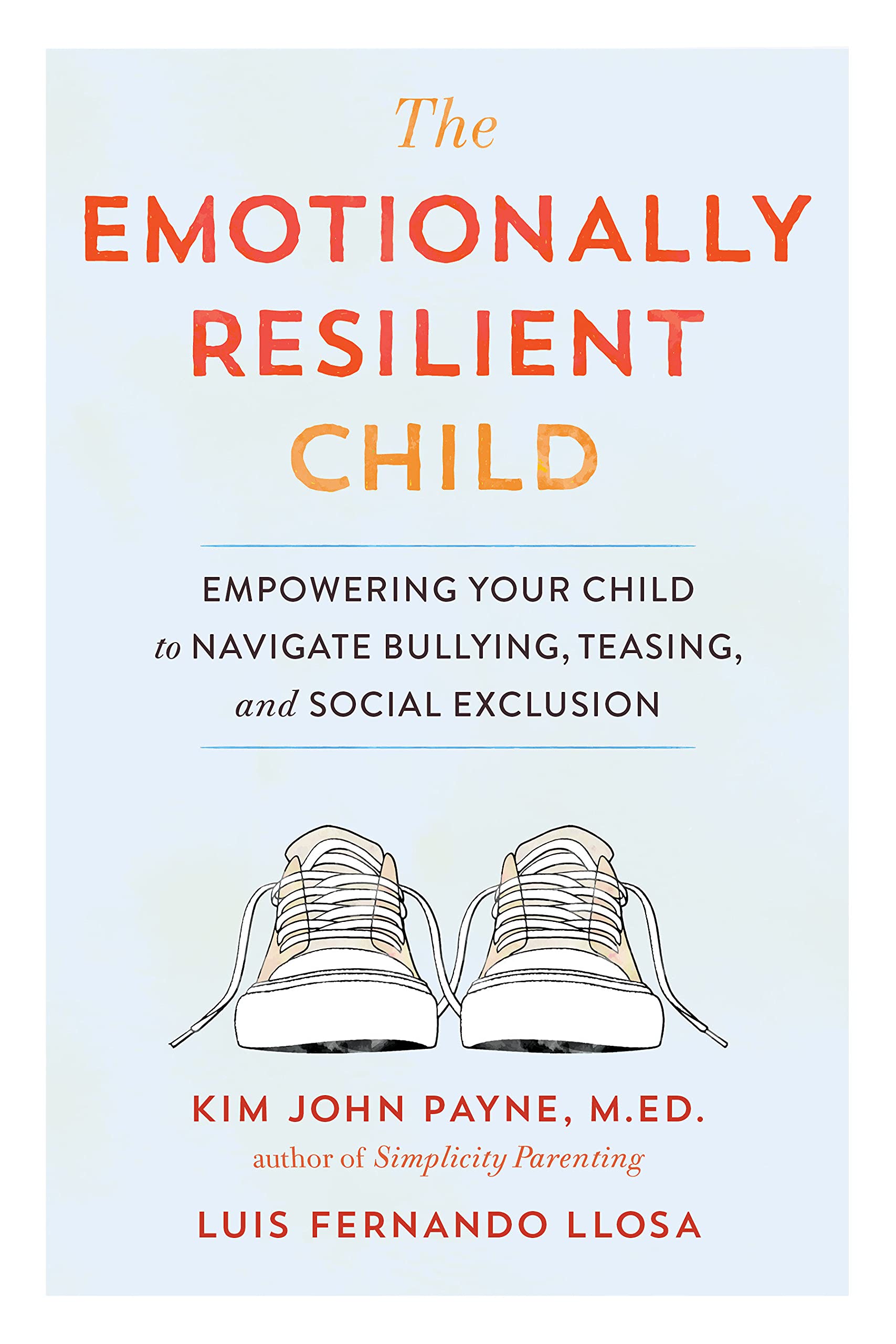Emotionally Resilient Tweens and Teens: Empowering Your Kids to Navigate Bullying, Teasing, and Social Exclusion