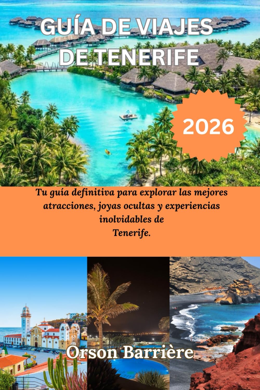 GUÍA DE VIAJES DE TENÉRIFE 2026: Tu guía definitiva para explorar las mejores atracciones, joyas ocultas y experiencias inolvidables de Tenerife.