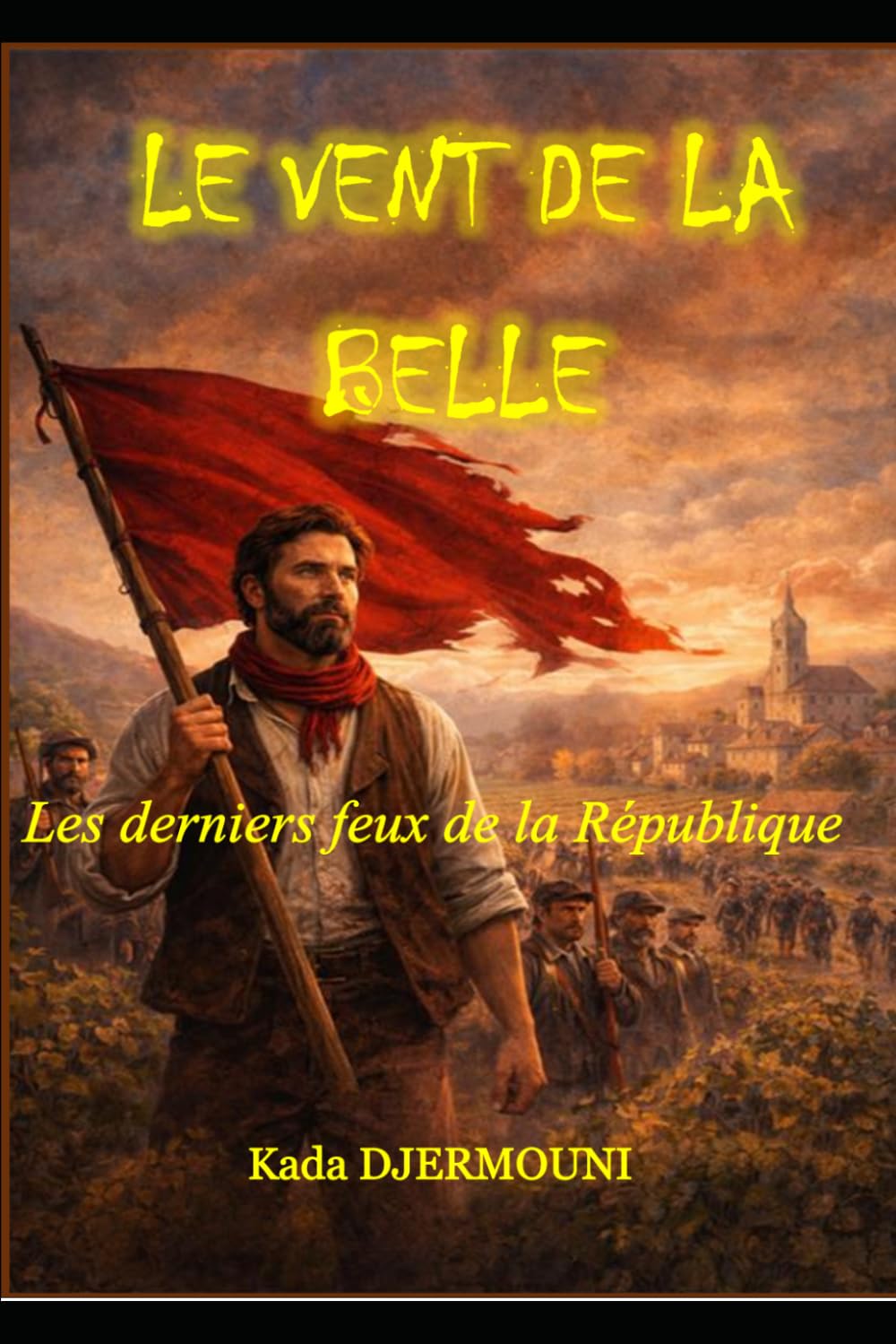 LE VENT DE LA BELLE: Les derniers feux de la République