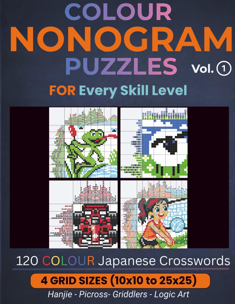 Colour Nonogram Puzzles for Every Skill Level Vol. 1: 120 Colour Japanese Crosswords for Beginners to Advanced Solvers | 10×10 to 25×25 Grids | Colour ... for Everyone: Japanese Crossword Puzzles)