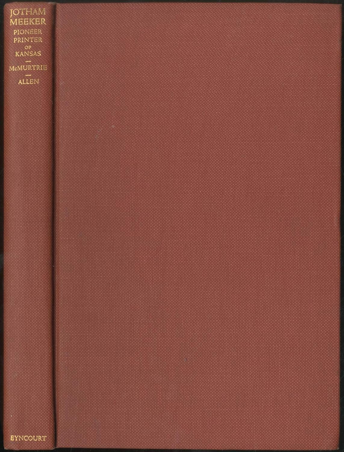 Jotham Meeker, Pioneer printer of Kansas, McMURTRIE, Douglas C. and