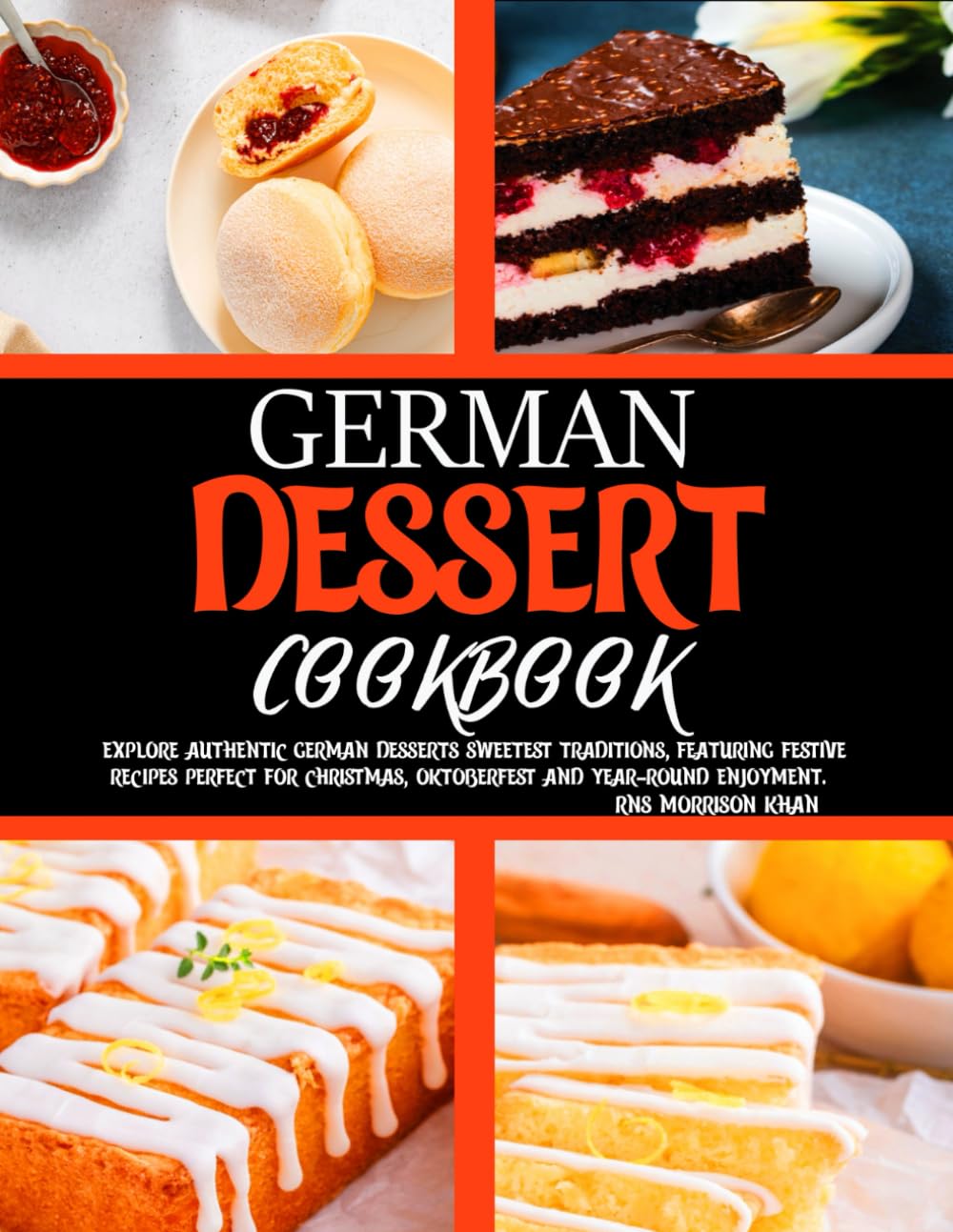 German Dessert Cookbook: Explore authentic German desserts sweetest traditions, featuring festive recipes perfect for Christmas, Oktoberfest and year-round enjoyment.