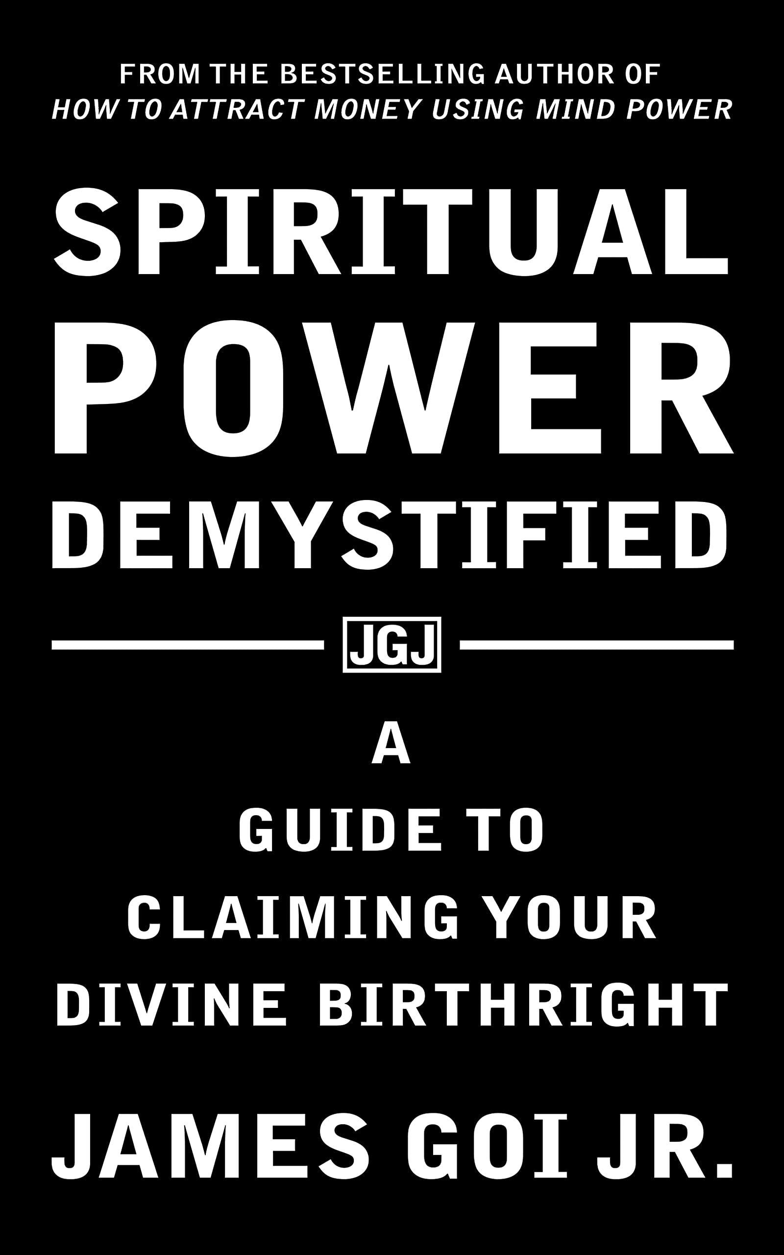 Spiritual Power Demystified: A Guide to Claiming Your Divine Birthright