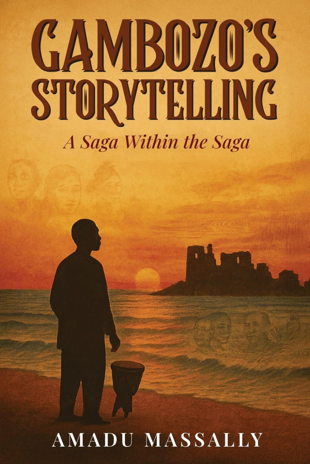Gambozo’s Storytelling: A Saga Within the Saga: A Saga Within the Saga (Through African Eyes: A Diaspora Scavenger’s Compass Series)