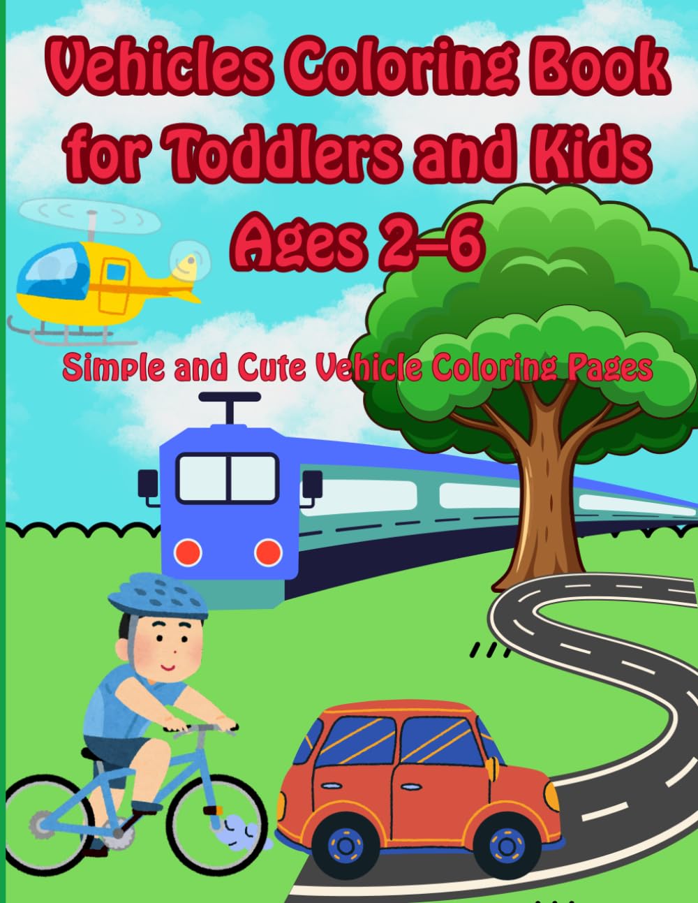 Vehicles Coloring Book for Toddlers and Kids Ages 2–6: Simple and Cute Vehicle Coloring Pages
