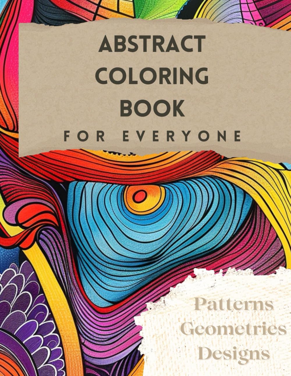 Abstract Coloring Book: 45 Unique Stress Relieve, Relaxation, Abstract Coloring Pages - Hours of Inspiration for Everyone