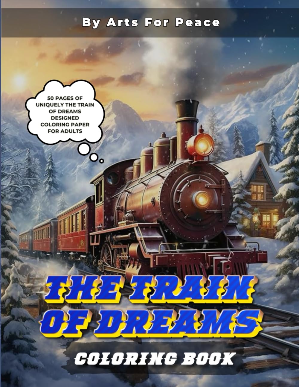 Train of Dreams Coloring Book for Adults: From Steam to Scenic Views, Color Your Journey