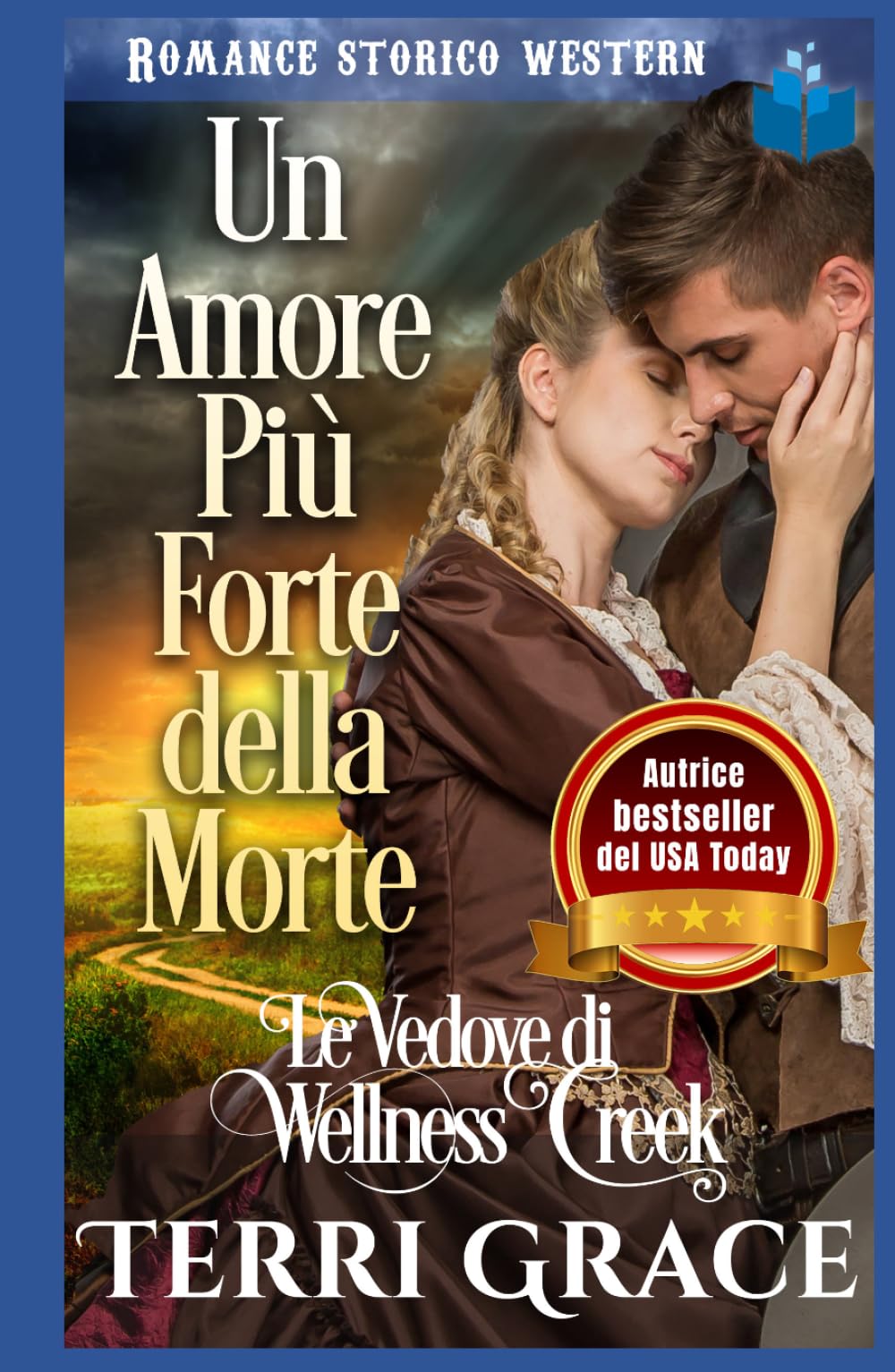 Un Amore Più Forte della Morte: Romance Storico Western (Le Vedove di Wellness Creek)