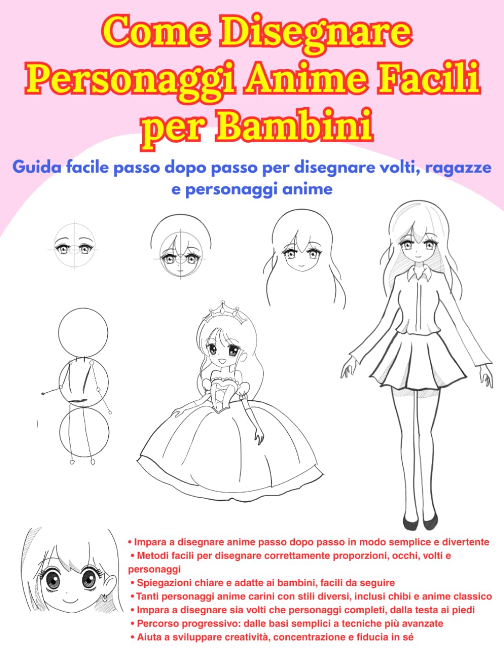 Come Disegnare Anime Carini per Principianti: Ragazze, Volti, Personaggi e Tanto Altro!: Perfetto per bambini dai 5 ai 12 anni