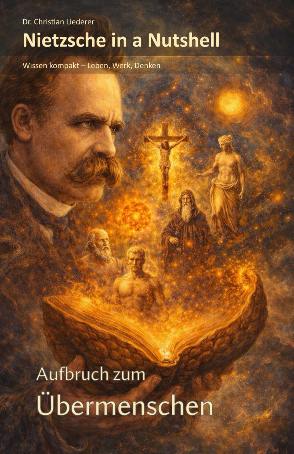 Nietzsche in a Nutshell: Aufbruch zum Übermenschen: Wissen kompakt – Leben, Werk, Denken (Dichter und Denker in a Nutshell)