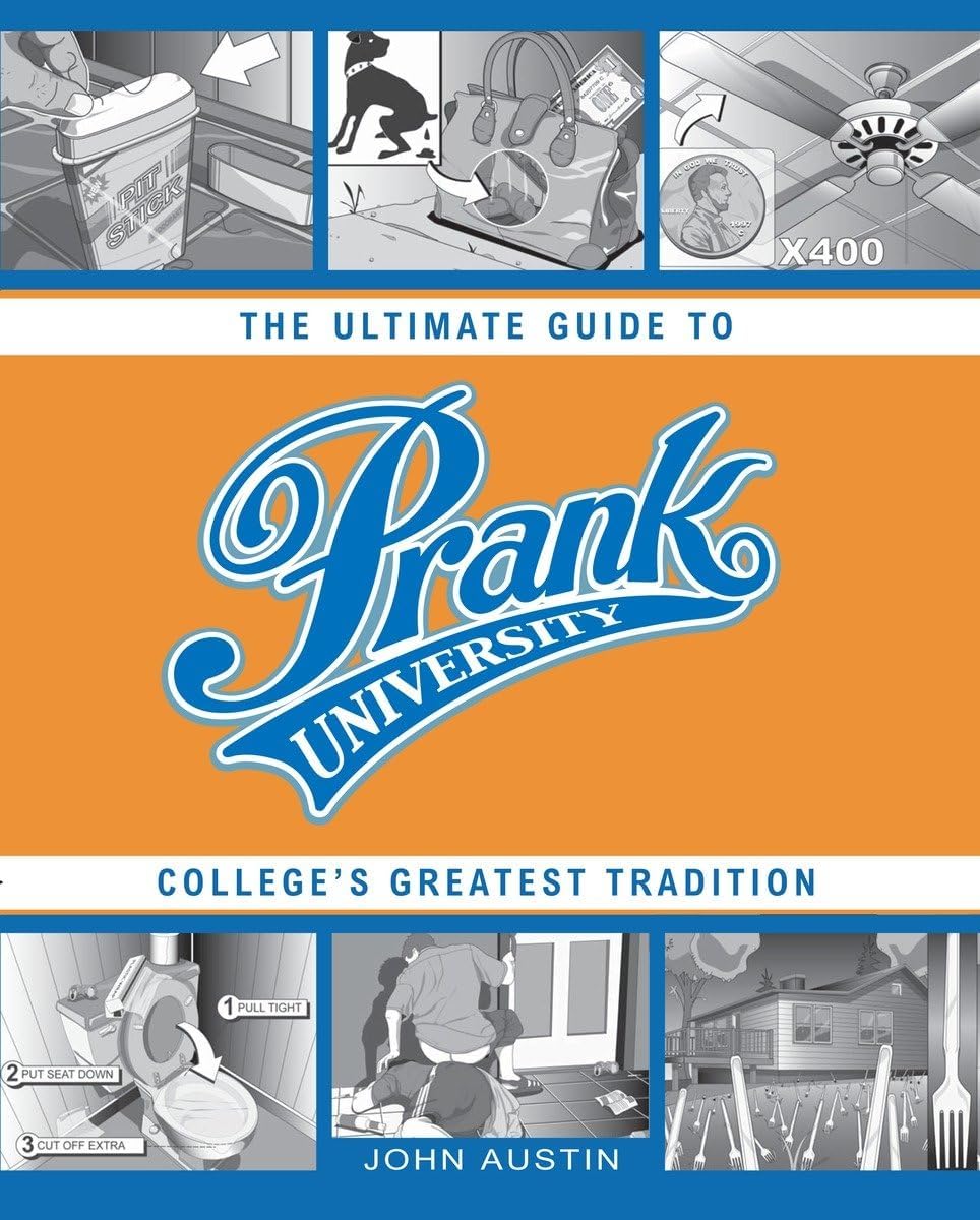 Prank University: The Ultimate Guide to College's Greatest Tradition