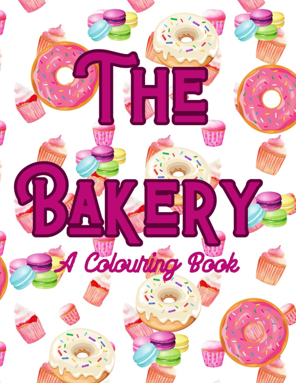 The Bakery, A Colouring Book (The Yummy Food Colouring Collection)