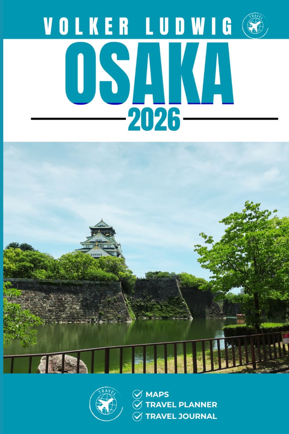 OSAKA TRAVEL GUIDE: Discover Top Attractions, Outdoor Activities, Hidden Gems, and Day Trips For Adventurous Traveler