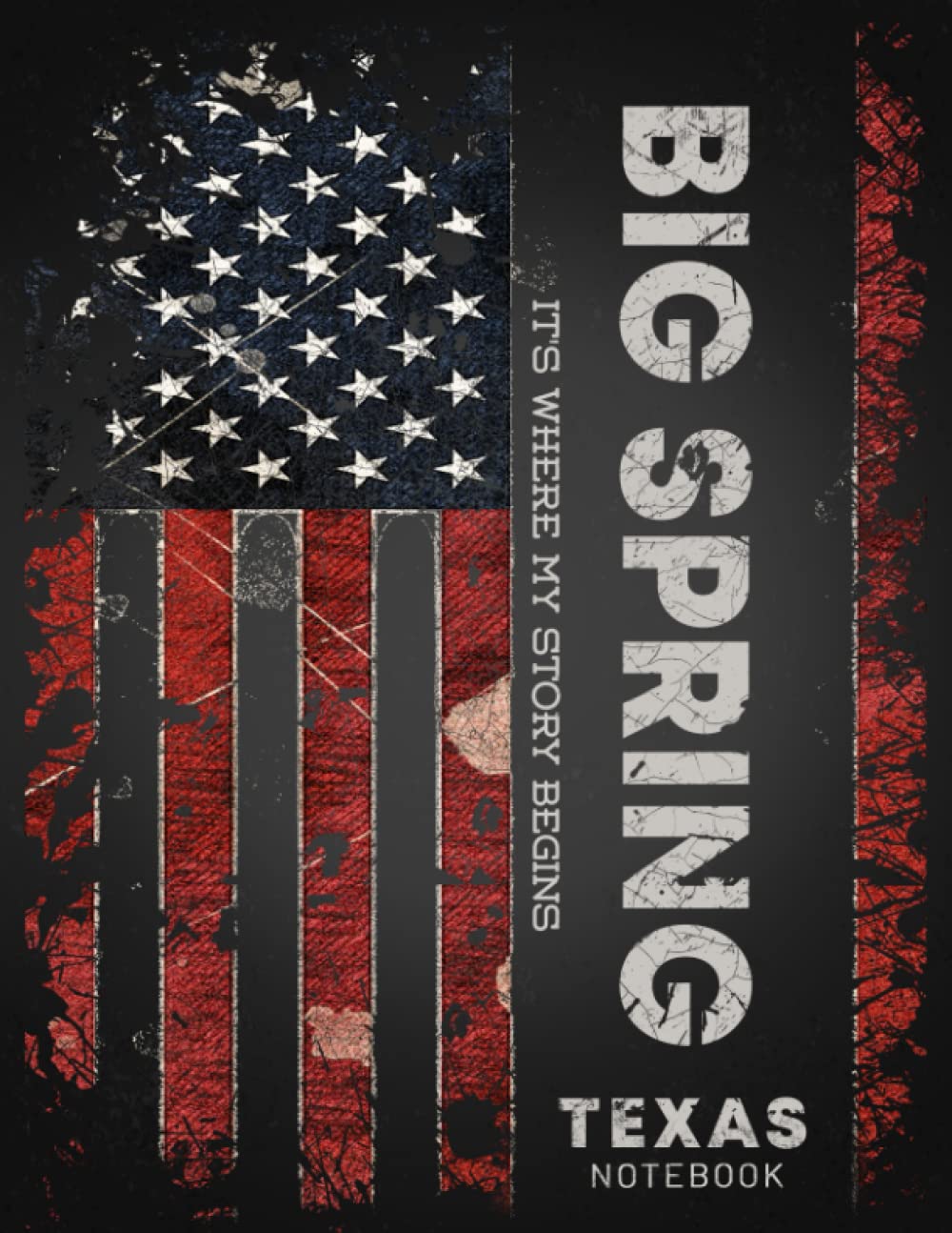 Big Spring Texas It's Where My Story Begins Notebook: The Best Notebook for the best Memories, Vintage Retro Usa American Flag Gift, 8.5x11 in ,110 Lined Pages.