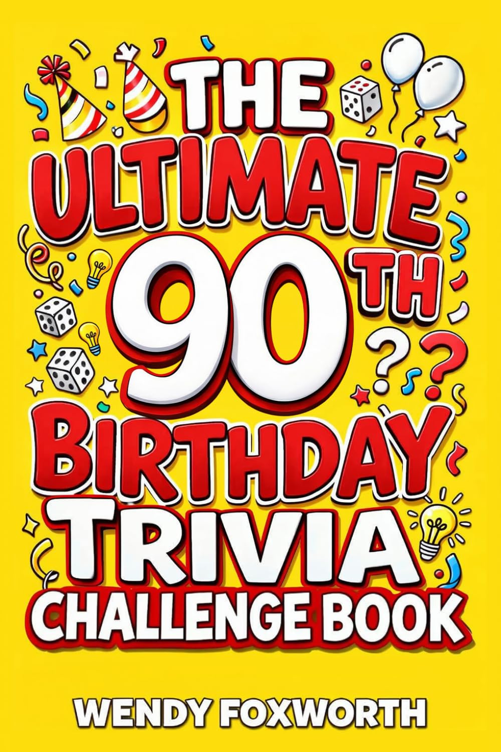 The Ultimate 90th Birthday Trivia Challenge Book: Relive The Glory Days With Fun Facts, Brain Teasers & Nostalgic Challenges Perfect For 90-Year-Olds (90th Birthday Gift For Men & Women)