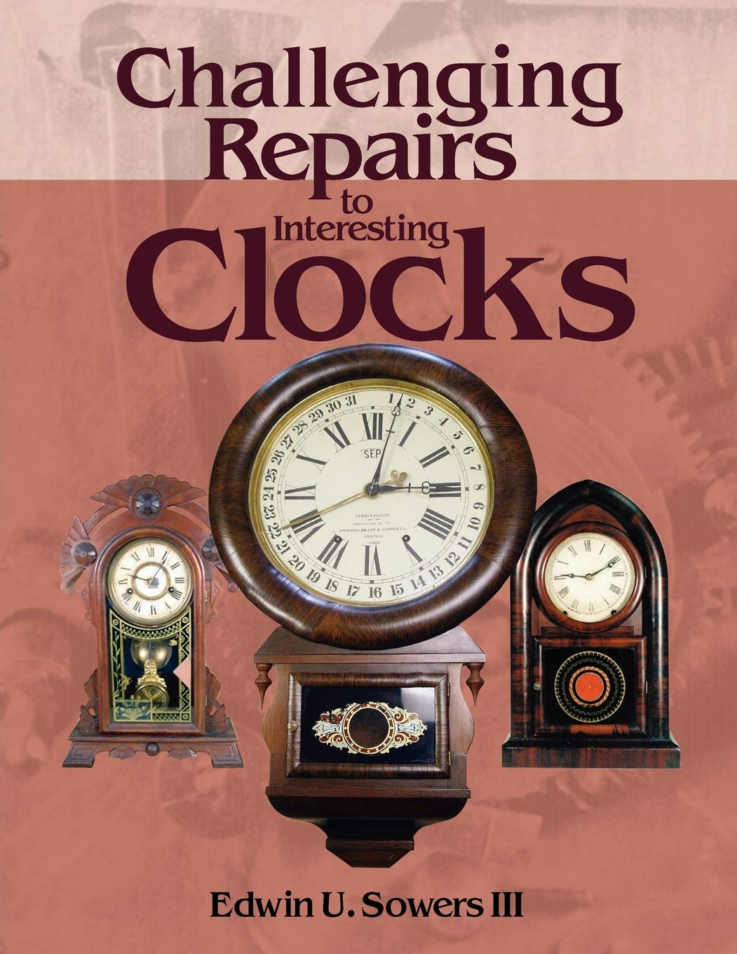 Challenging Repairs to Interesting Clocks, Sowers, U. 9780982358467 New<-