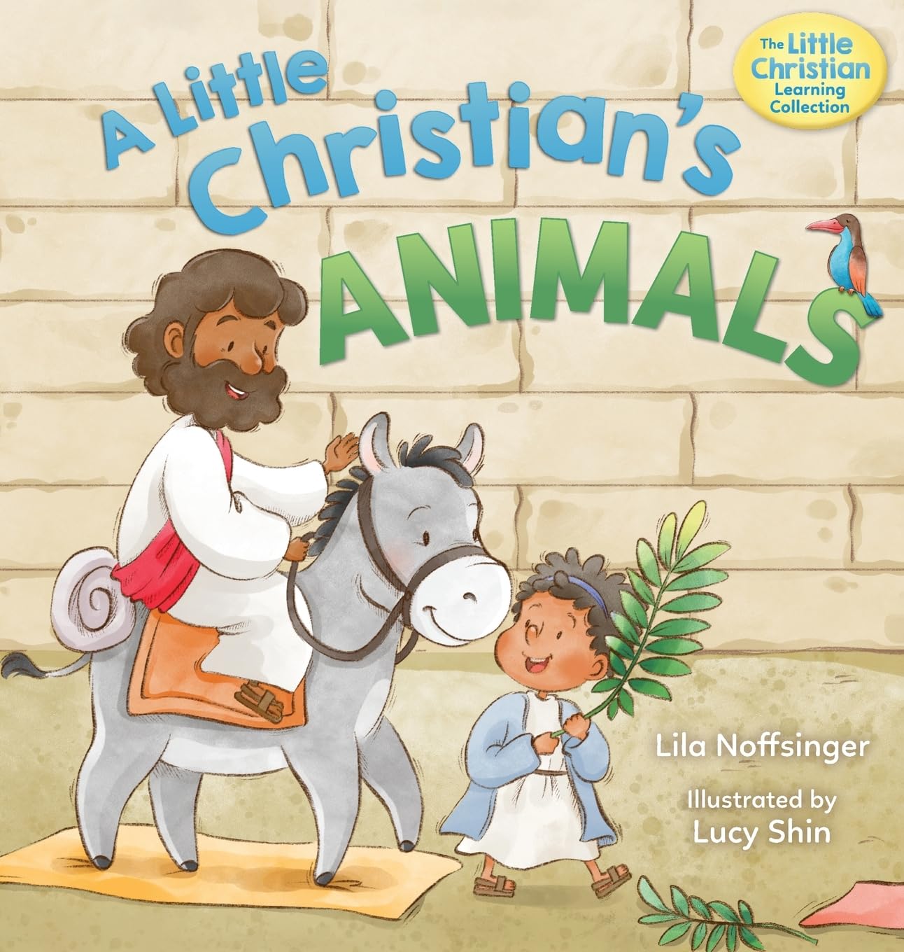 A Little Christian's Animals: Animal-Centered Bible Stories for Christian Toddlers, Kids, Boys, and Girls with Pictures and Rhymes (The Little Christian Learning Collection)