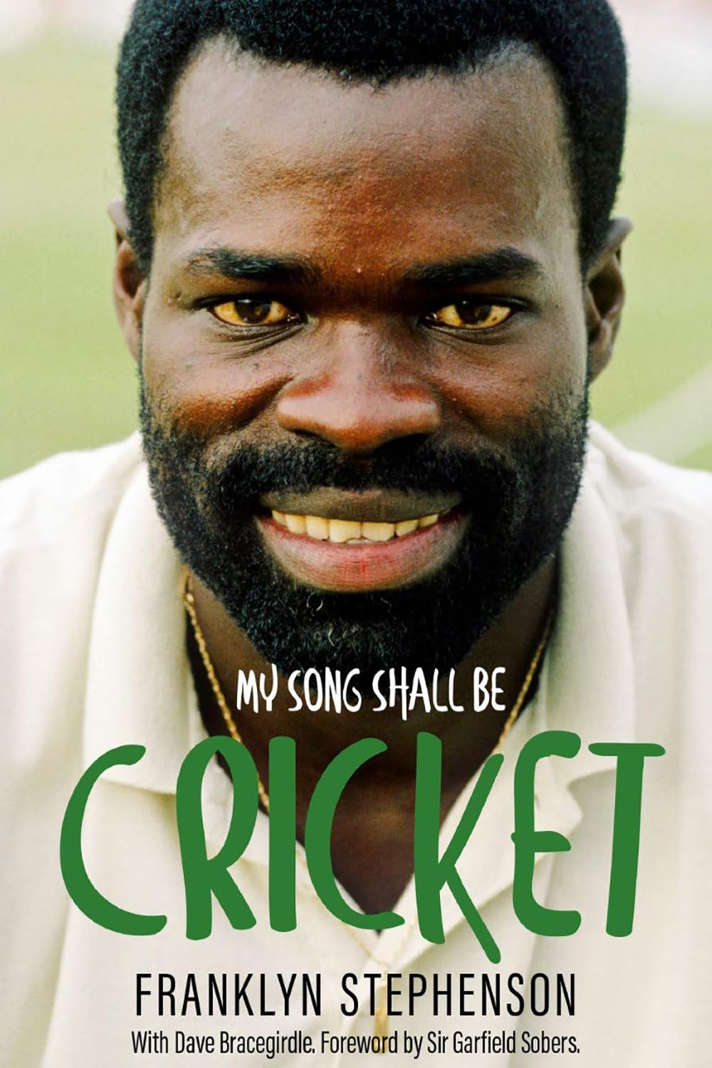 My Song Shall Be Cricket: The Autobiography of Franklyn Stephenson Hardback Book