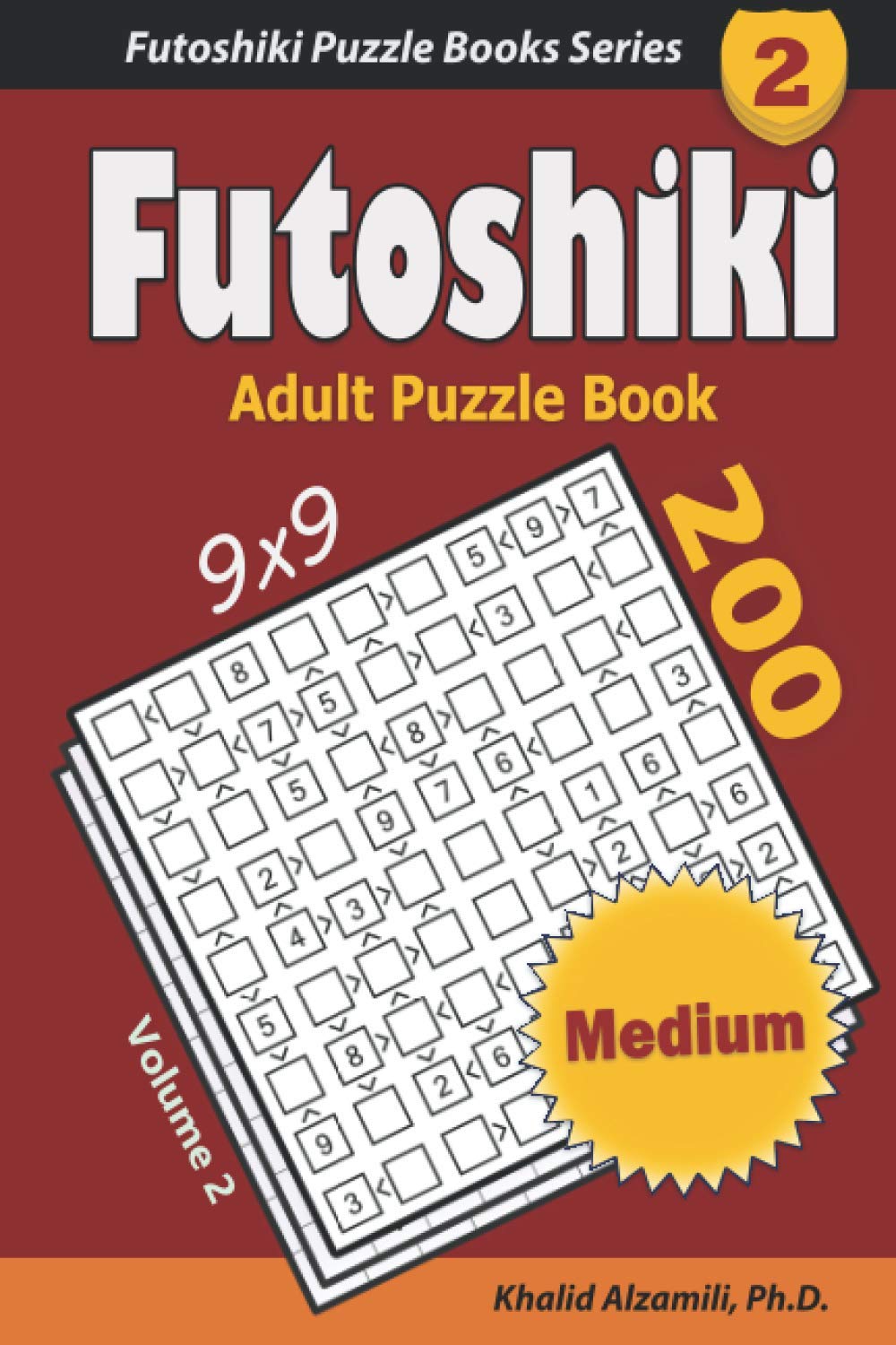 Futoshiki Adult Puzzle Book: 200 Medium (9x9) Puzzles : Keep Your Brain Young (Futoshiki Puzzle Books Series)