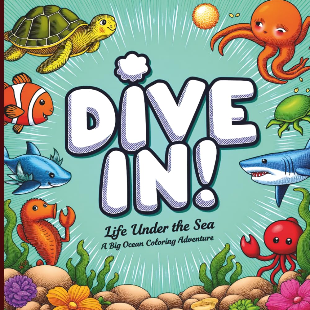 Dive In! Life Under the Sea: A Big Ocean Coloring Adventure