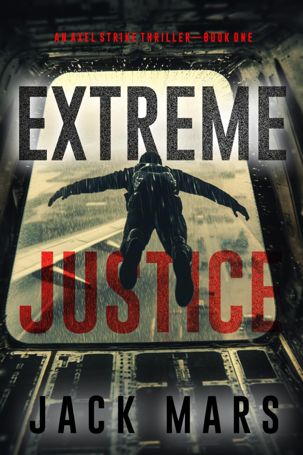 Extreme Justice (An Axel Strike Action Thriller—Book 1)