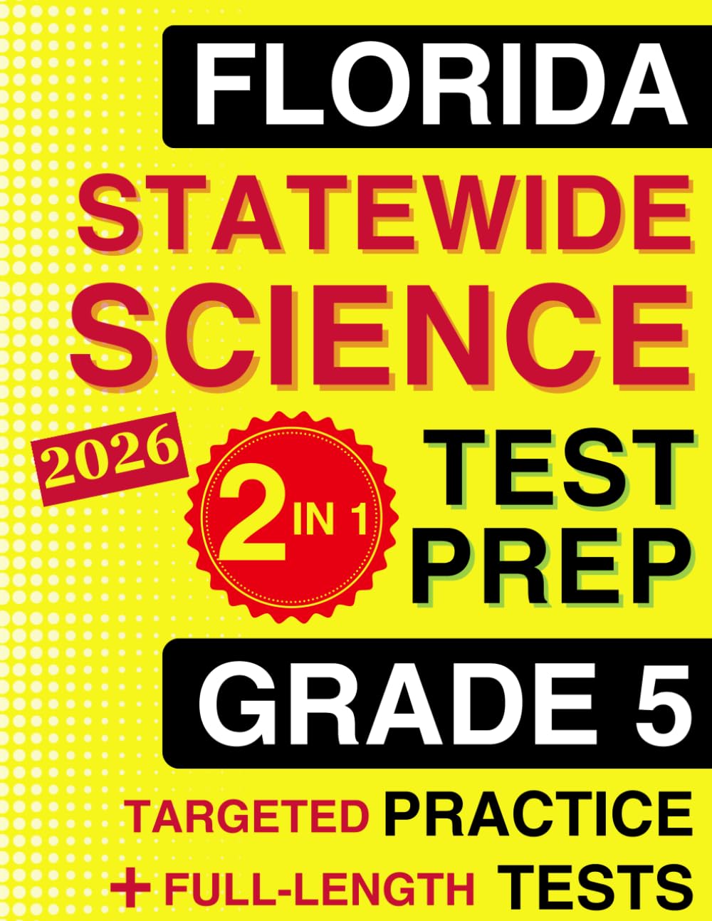 Florida Statewide Science Assessment Grade 5 Test Prep: The Ultimate 2-in-1 Bundle with Topic-by-Topic NGSSS-Aligned Science Practice and 4 ... (Florida FAST Assessment Practice - Grade 5)