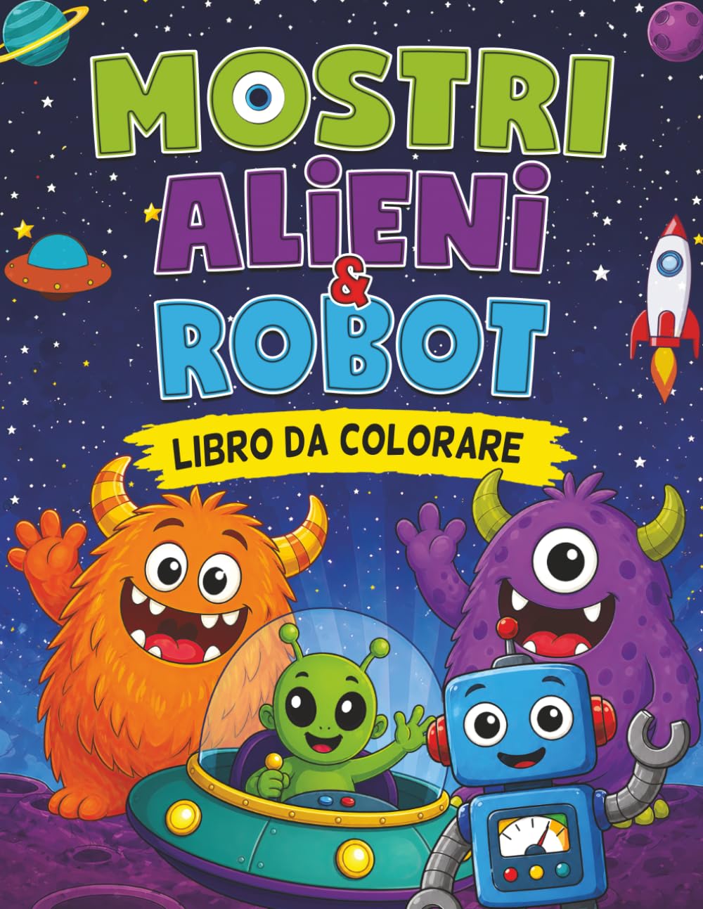 Mostri, Alieni e Robot: Libro da Colorare per Bambini dai 4-8 Anni
