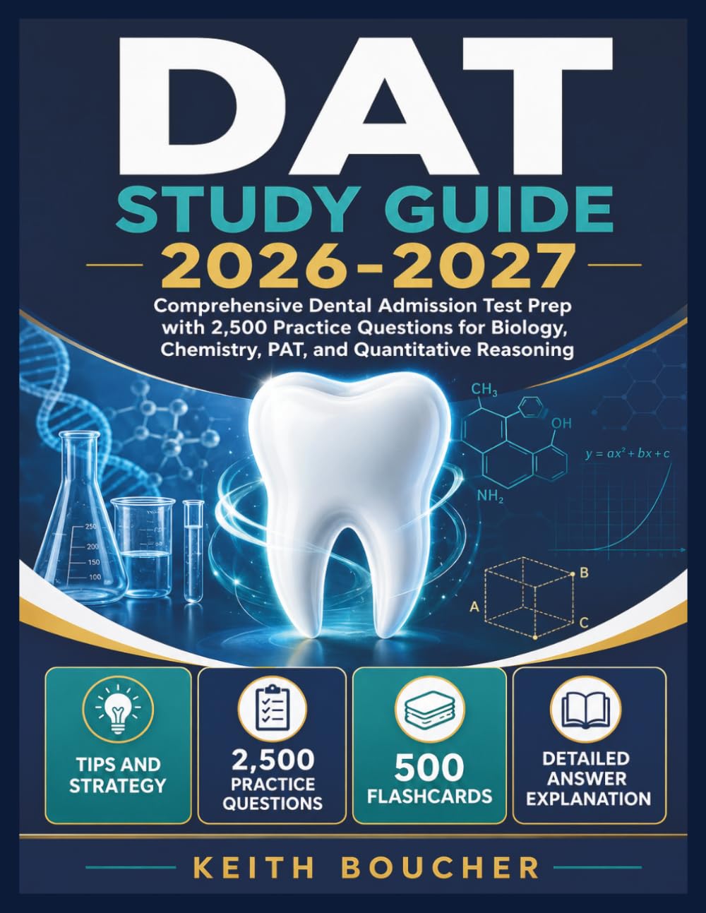 DAT Study Guide 2026-2027: Comprehensive Dental Admission Test Prep with 2,500 Practice Questions for Biology, Chemistry, PAT, and Quantitative Reasoning