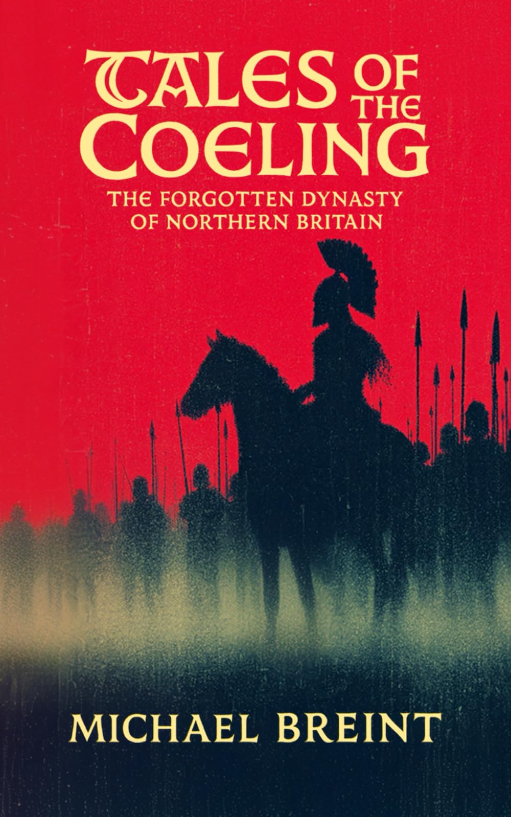 Tales of the Coeling: The Forgotten Dynasty of Northern Britain