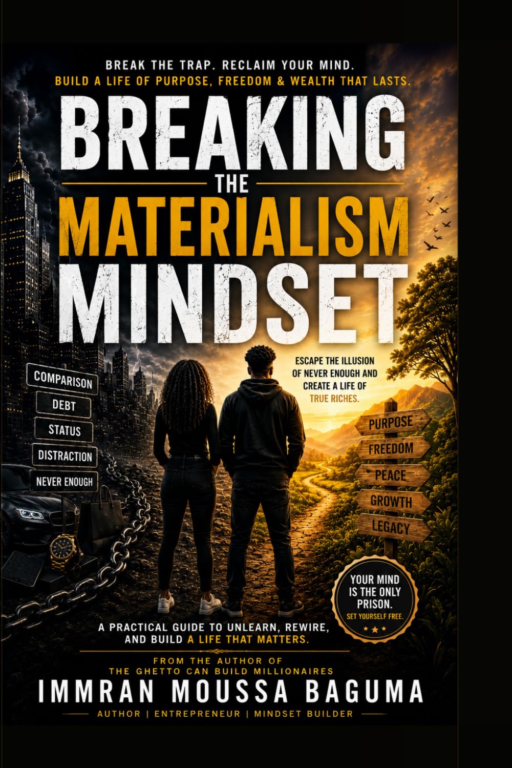 Breaking The Materialism Mindset: Escaping The Trap Of Looking Rich And Building The Discipline To Become Truly Wealthy