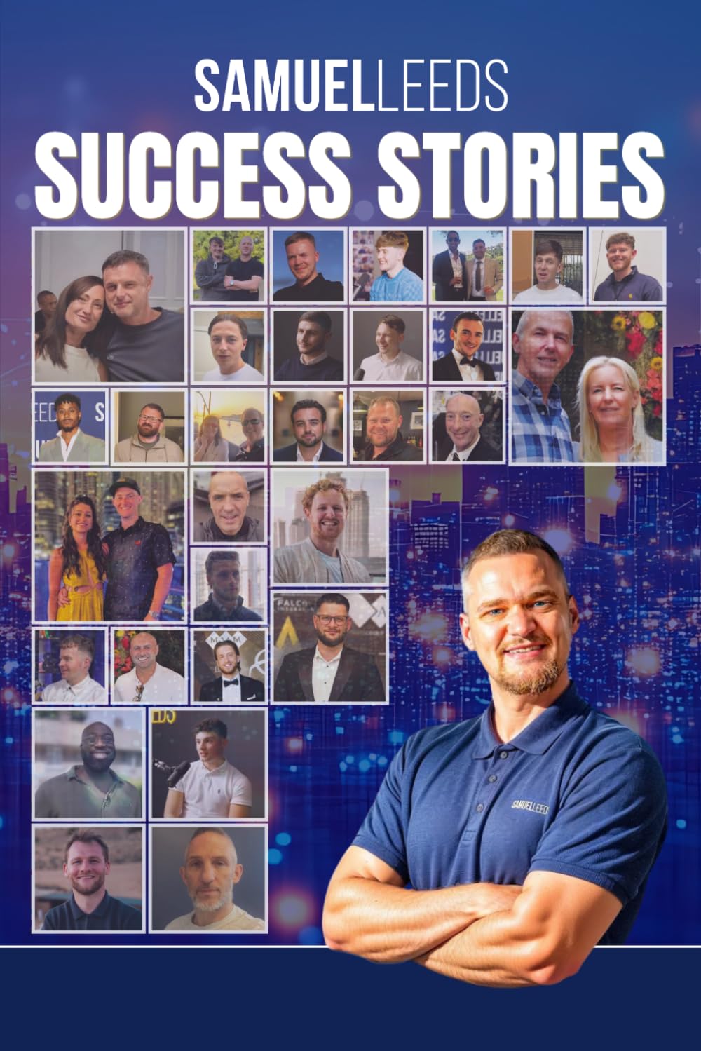 Samuel Leeds' Success Stories - Volume 7: Ordinary People. Extraordinary Property Journeys.