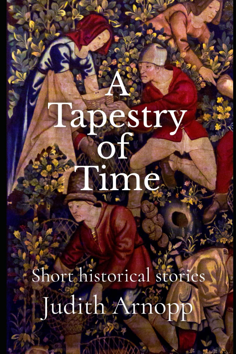 A Tapestry of Time: short historical stories