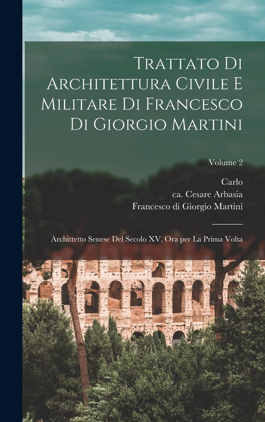 Trattato di architettura di Francesco di Giorgio Martini Volume 2, ouvrage d'architecture ancienne
